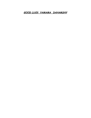 GOOD LUCK: YAMAMA DAHAMSHY
 