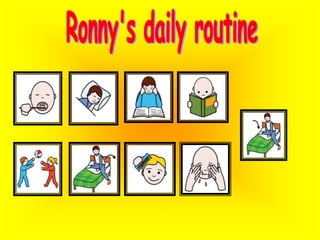 Ronny's daily routine