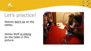  Tigers live in the jungle.Present ContinuousTODAY we are eating beans.