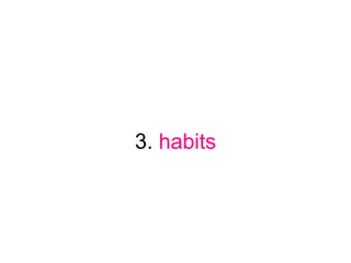 3. habits
 