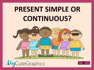 Present simple or continuous game 1 | PPTX