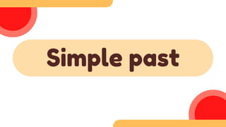 Simple past
 