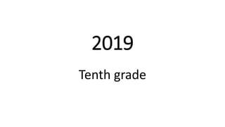 2019
Tenth grade
 