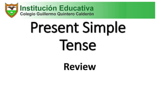 Present Simple
Tense
Review
 