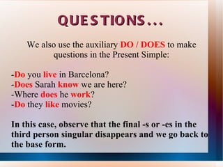 BE AWARE THAT... The third person singular , that is: