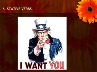 6. STATIVE VERBS.
 