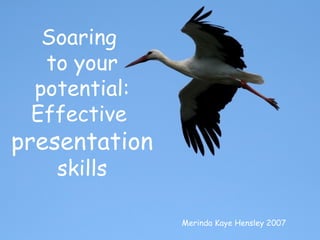Merinda Kaye Hensley 2007 Soaring  to your potential: Effective  presentation skills 