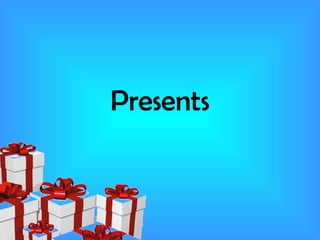 Presents 