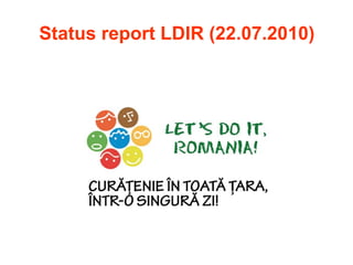 Status report LDIR (22.07.2010) 
