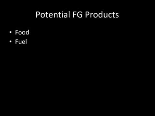 Potential FG Products Food Fuel 