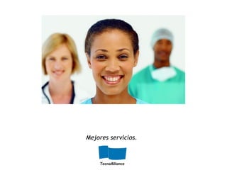 Mejores servicios.
 