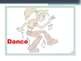 Dance
 