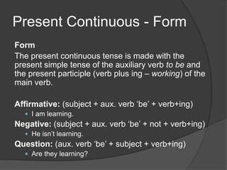 Present Continuous - Uses
Most common use:
Something is happening (or not happening) right now.
Examples:
You are not swim...