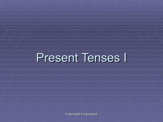 Present Tenses I 