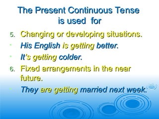 Continuous Tense Changing present tense present tense vs present continous.ppt