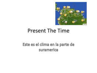 Present The Time
 