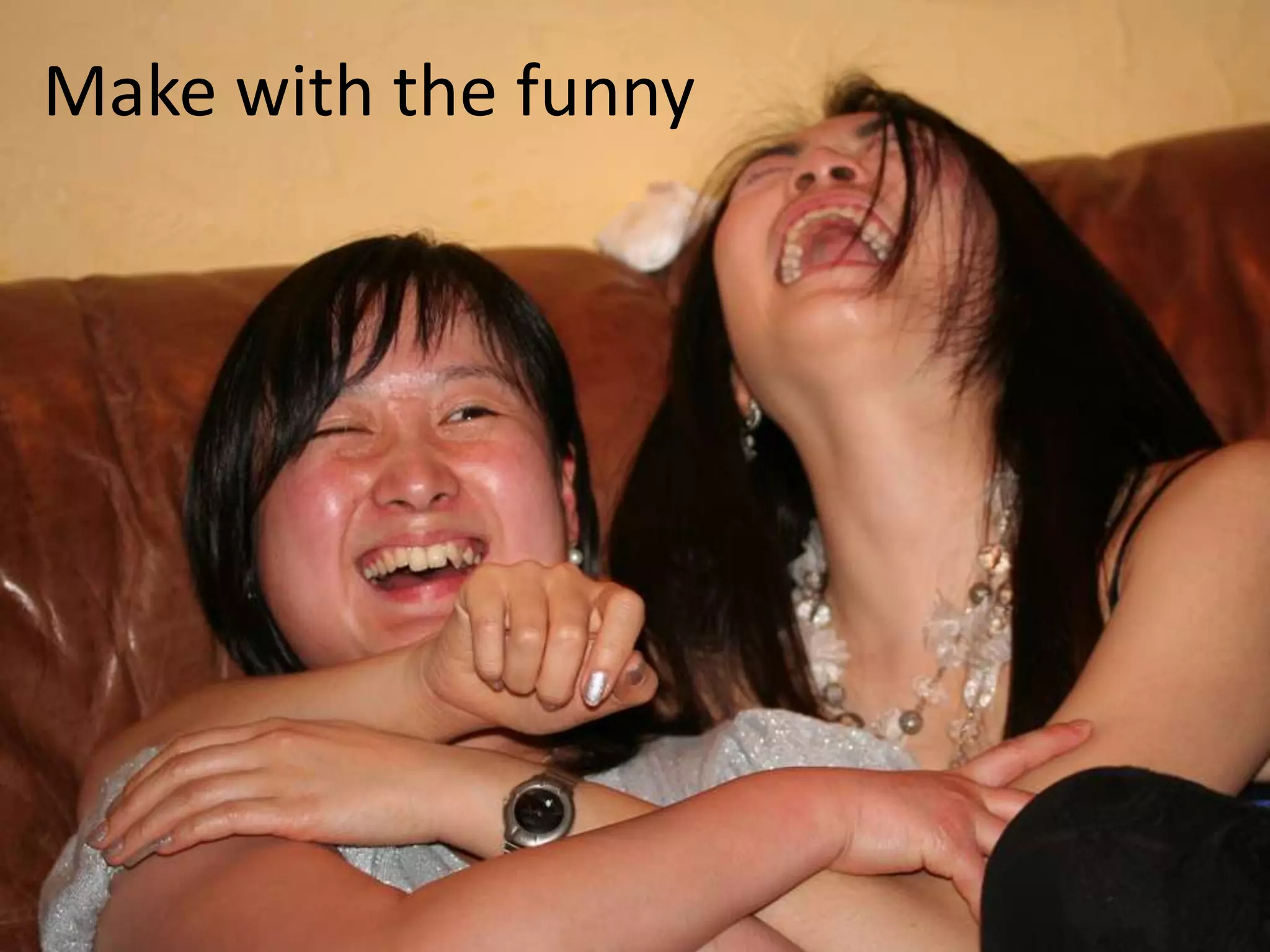 Make with the funny