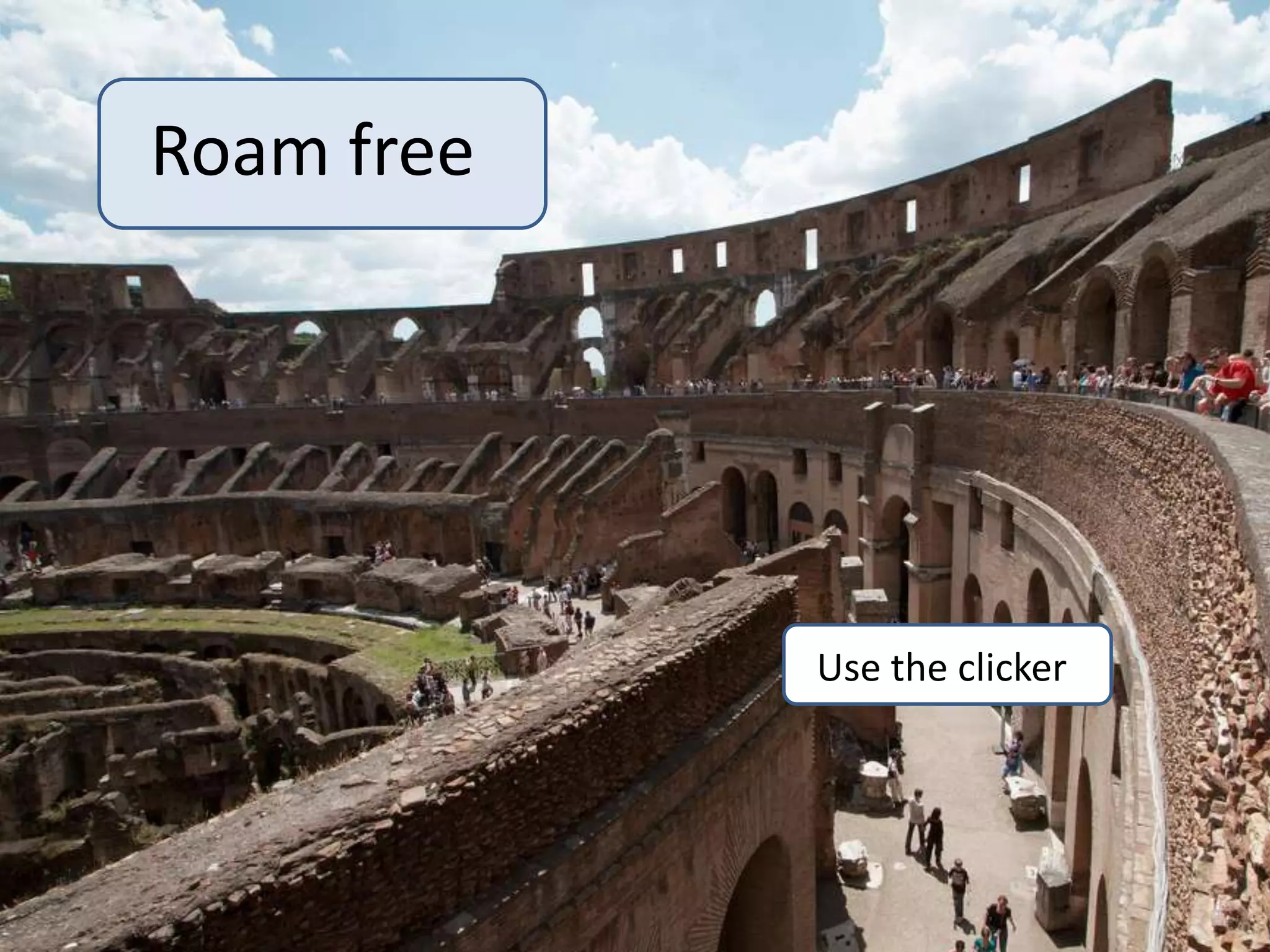 Roam freeUse the clicker