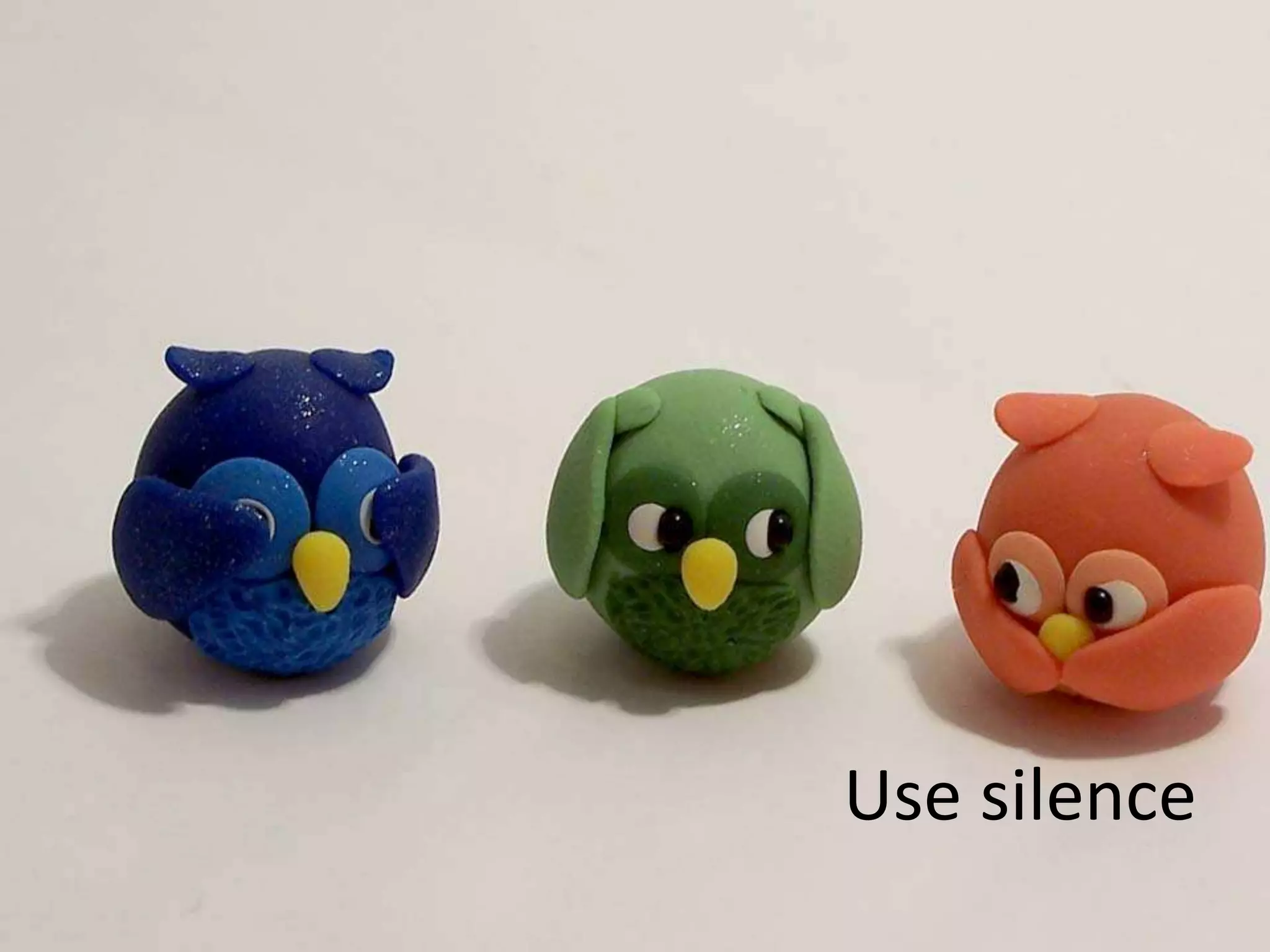 Use silence