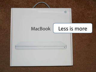 Less is more