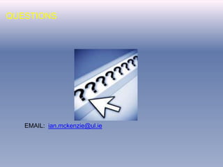 BASIC IT
SUPPORTIVE IT
QUESTIONS
EMAIL: ian.mckenzie@ul.ie
 