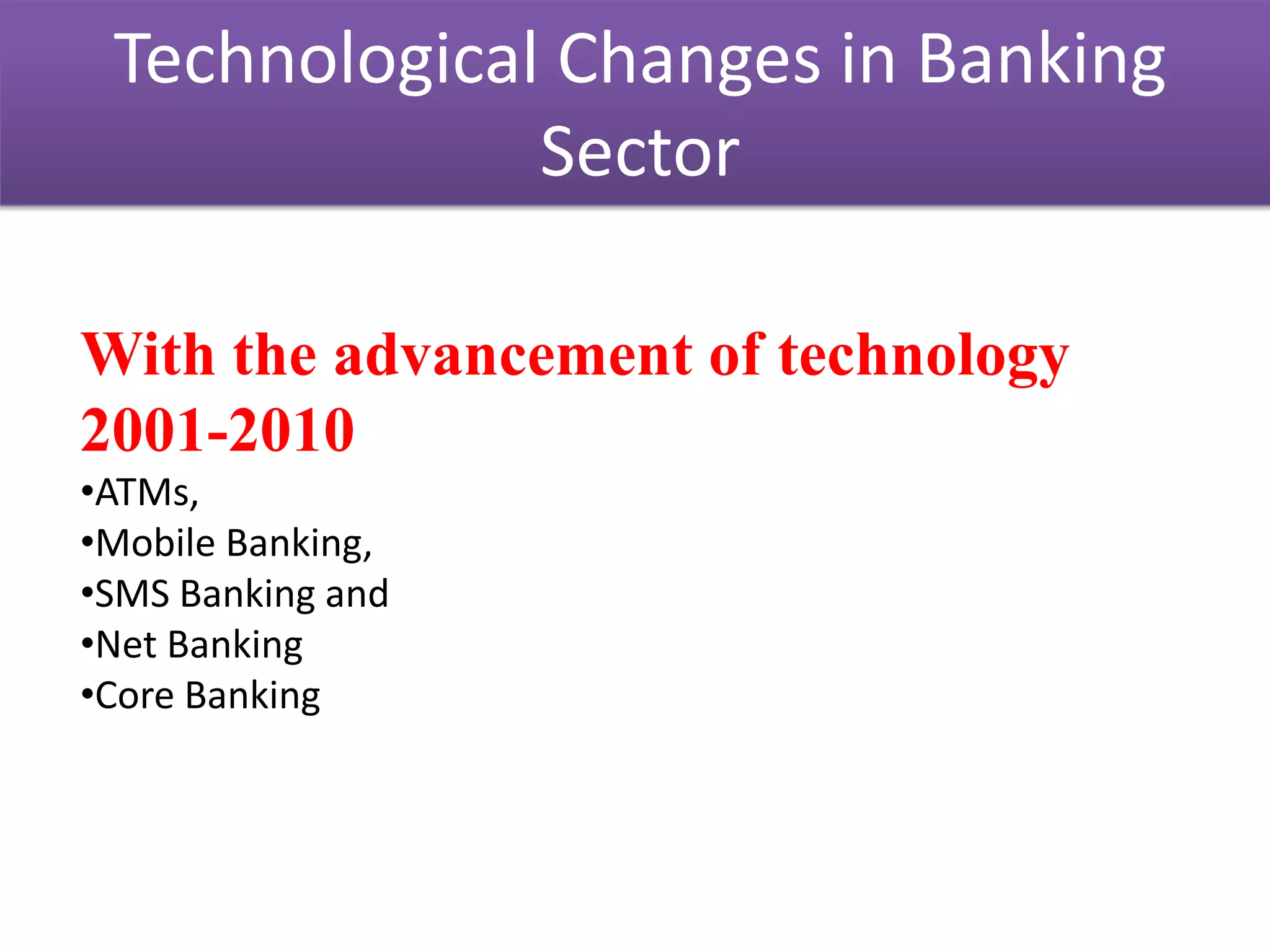 Growth Drivers for Banking SystemRising literacy rate, specially in rural India, has increased the need for banking. 