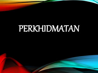 PERKHIDMATAN
 