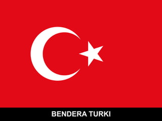 BENDERA TURKI
 