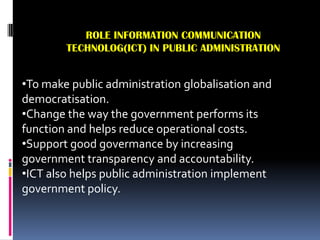 ROLE INFORMATION COMMUNICATION TECHNOLOG(ICT) IN PUBLIC ADMINISTRATION ,[object Object]