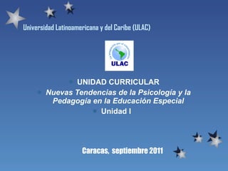 Universidad Latinoamericana y del Caribe (ULAC) ,[object Object],[object Object],[object Object],Caracas,  septiembre 2011 