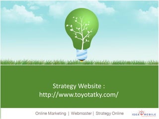 Strategy Website :
http://www.toyotatky.com/
 