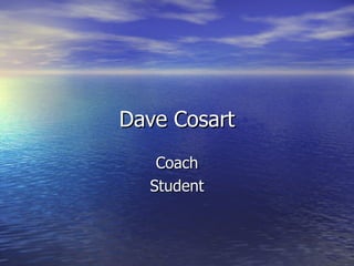 Dave Cosart Coach Student 