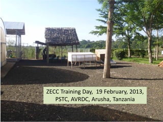 ZECC Training Day, 19 February, 2013,
PSTC, AVRDC, Arusha, Tanzania
 