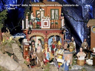 Le “Signore” dalla  terrazza aggiornano il loro notiziario da “Capere” 