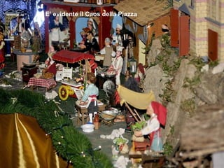 E’ evidente il Caos della Piazza 