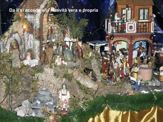 Da li si accede alla Natività vera e propria 