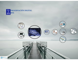 Preservación digital BNE. Isabel Bordes Cabrera 