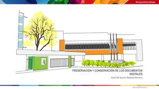 PRESERVACION Y CONSERVACION DE DOCUMENTOS DIGITALES.pptx