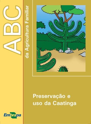 ABCdaAgriculturaFamiliar
Preservação e
uso da Caatinga
 