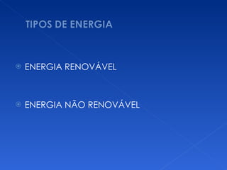ENERGIA RENOVÁVEL ENERGIA NÃO RENOVÁVEL  