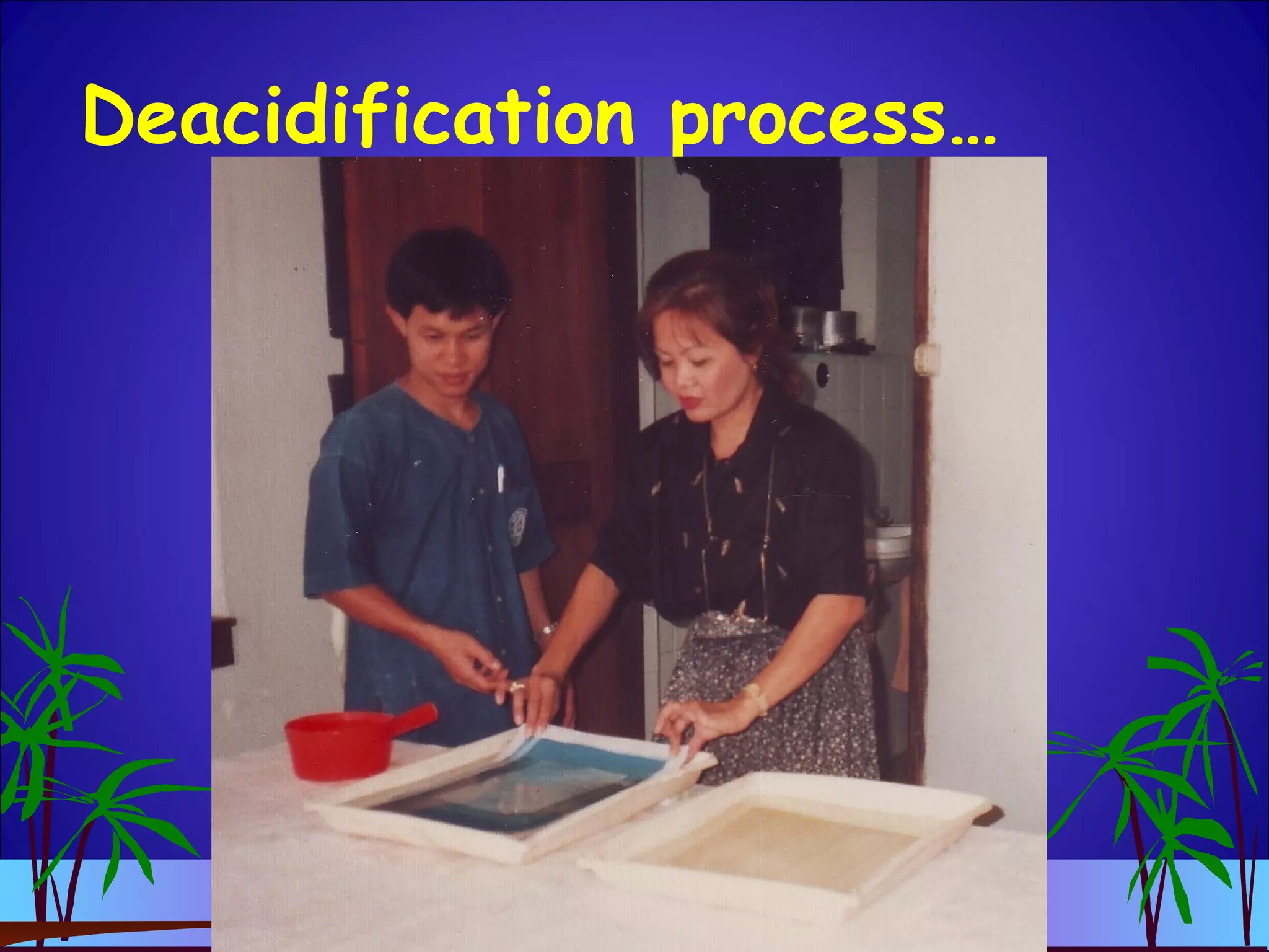 Deacidification process…
 