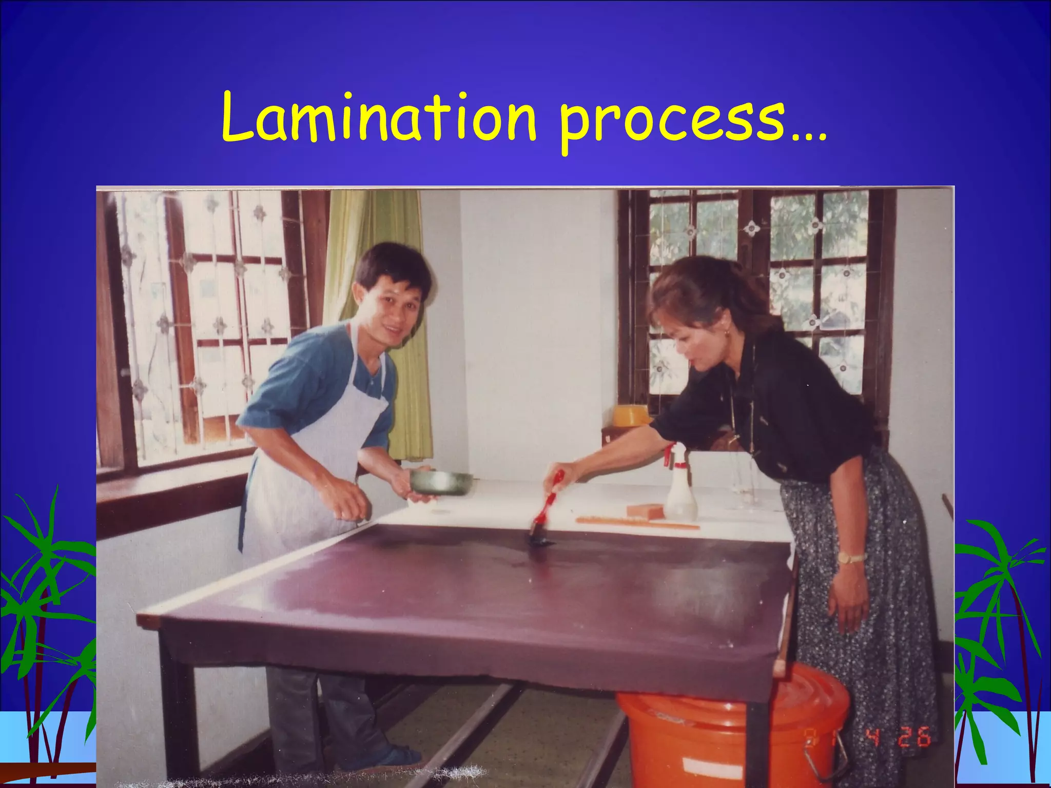 Lamination process…
 