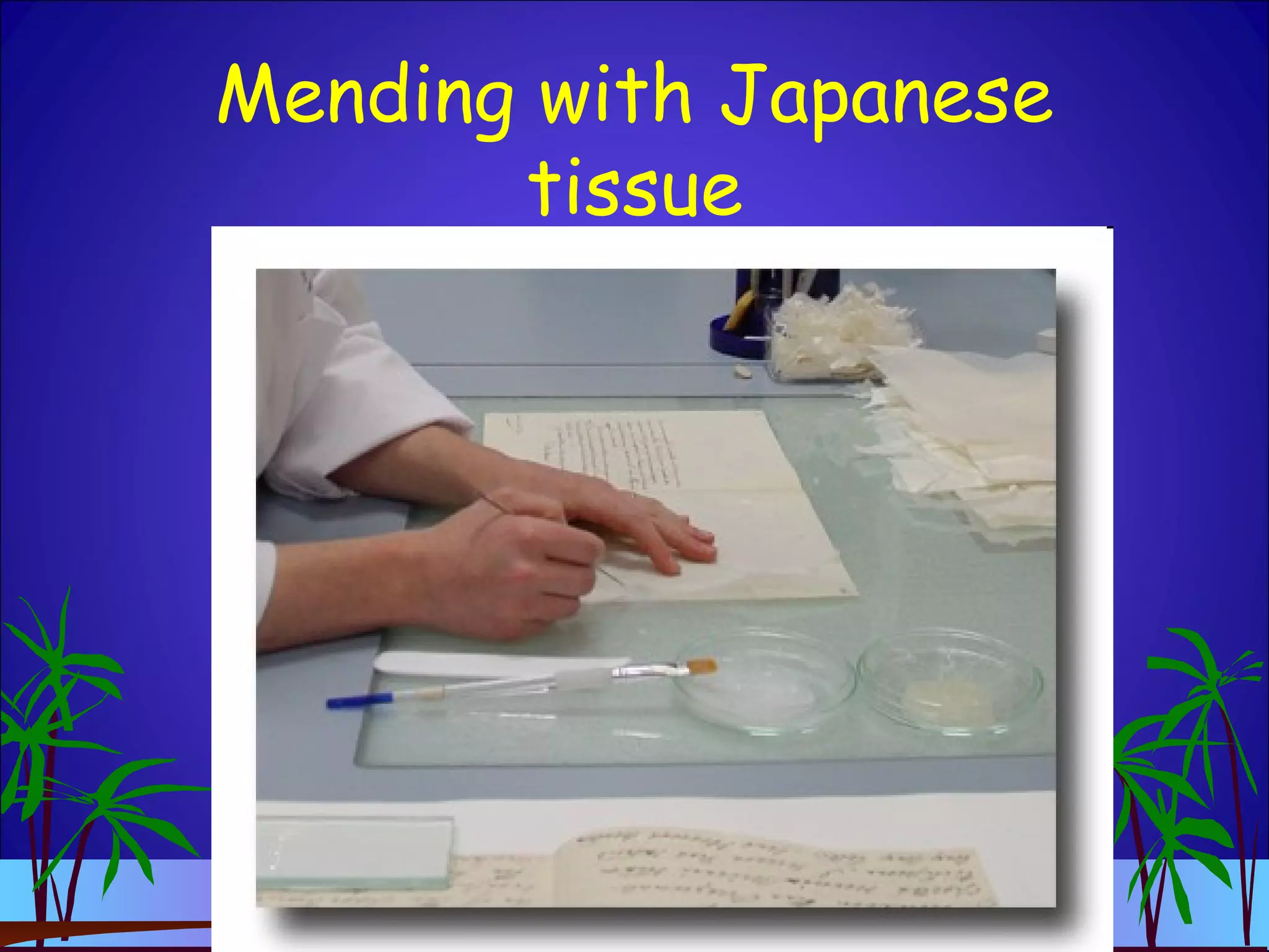 Mending with Japanese
tissue
 