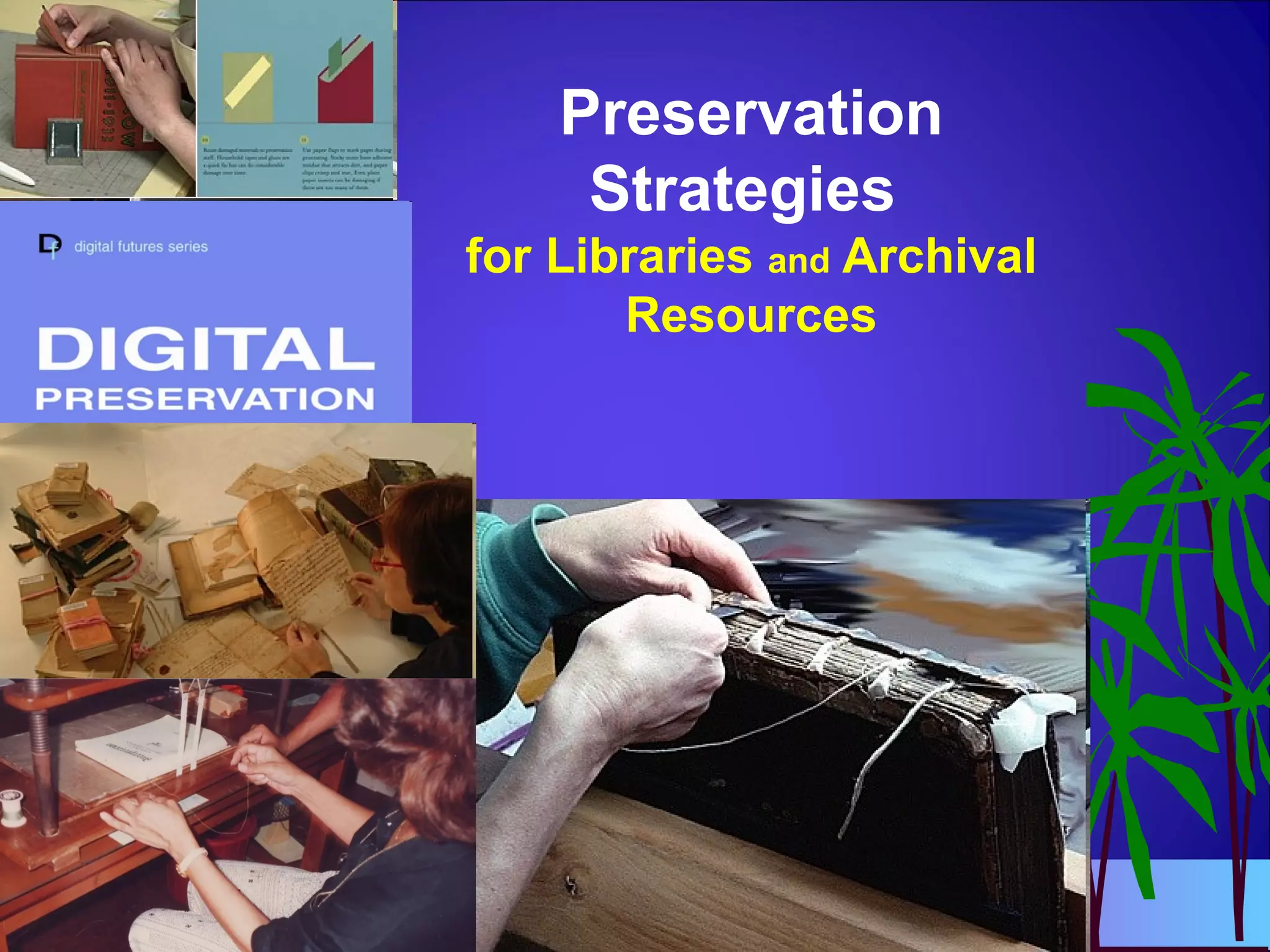 Preservation
Strategies
for Libraries and Archival
Resources
 