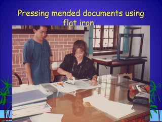 Pressing mended documents using
flat iron…
 