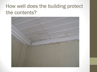 How well does the building protect
the contents?
 