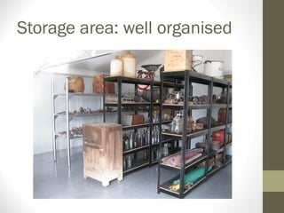 Storage area: well organised
 