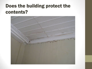 Does the building protect the
contents?
 