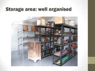 Storage area: well organised
 