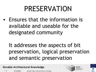 • Ensures that the information is 
available and useable for the 
designated community 
It addresses the aspects of bit 
p...